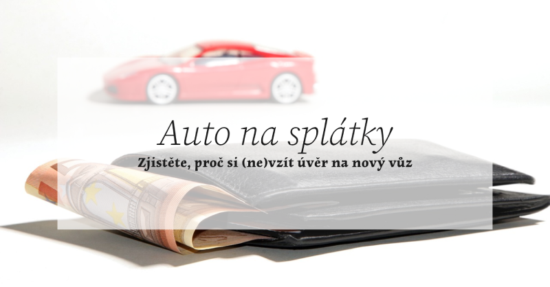 Kde si vzít auto na splatky?